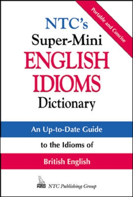 N.T.C.'s Super-mini English Idioms Dictionary
