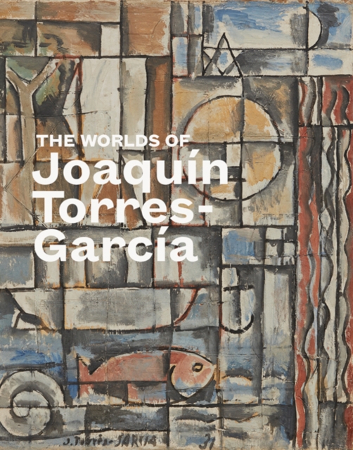 Worlds of Joaquin Torres-Garcia