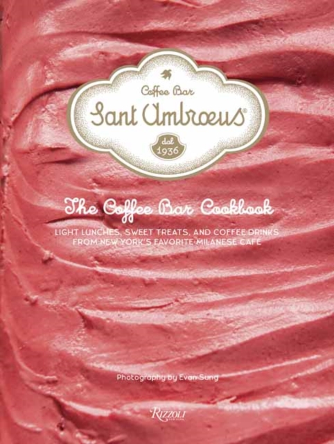 Sant Ambroeus: The Cafe Cookbook
