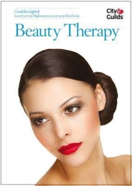 Level 3 NVQ Diploma/Level 6 SVQ in Beauty Therapy Candidate Logbook