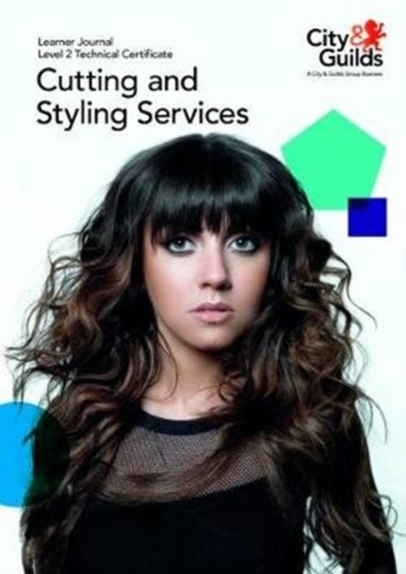 Level 2 Technical Certificate in Cutting and Styling Services: Learner Journal