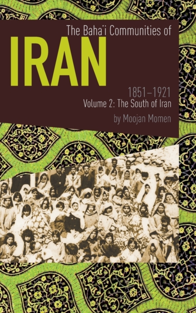 Baha'i Communities of Iran 1851-1921 Volume 2