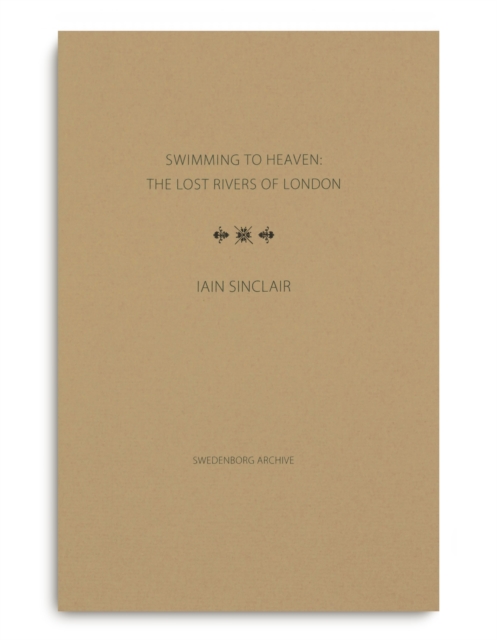 Swimming to Heaven: the Lost Rivers of London