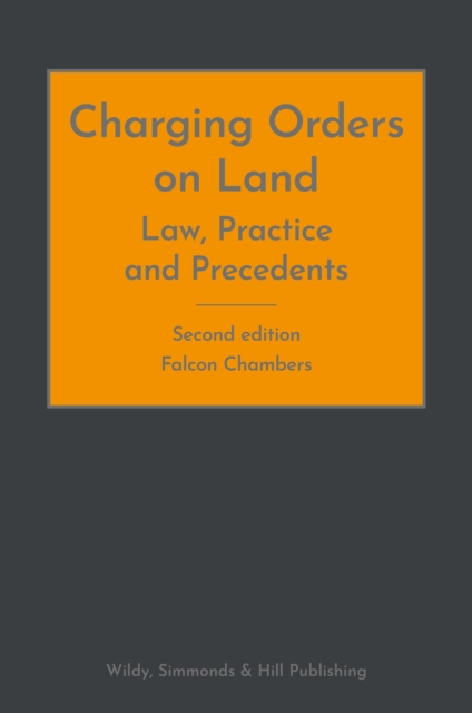 Charging Orders on Land: Law, Practice and Precedents