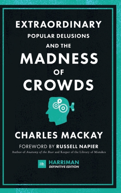 Extraordinary Popular Delusions and the Madness of Crowds (Harriman Definitive Editions)