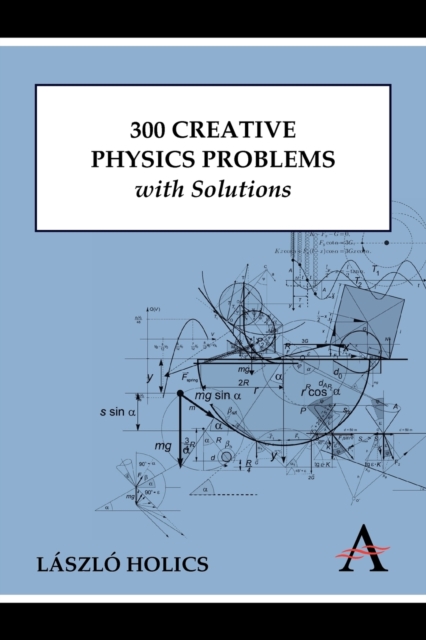 300 Creative Physics Problems with Solutions