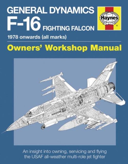 General Dynamics F-16 Fighting Falcon Owners' Workshop Manual