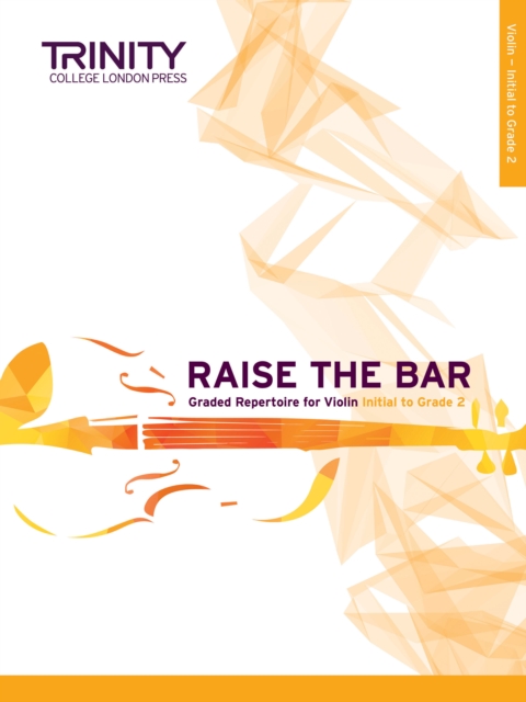 Raise the Bar Violin Book 1: Initial to Grade 2