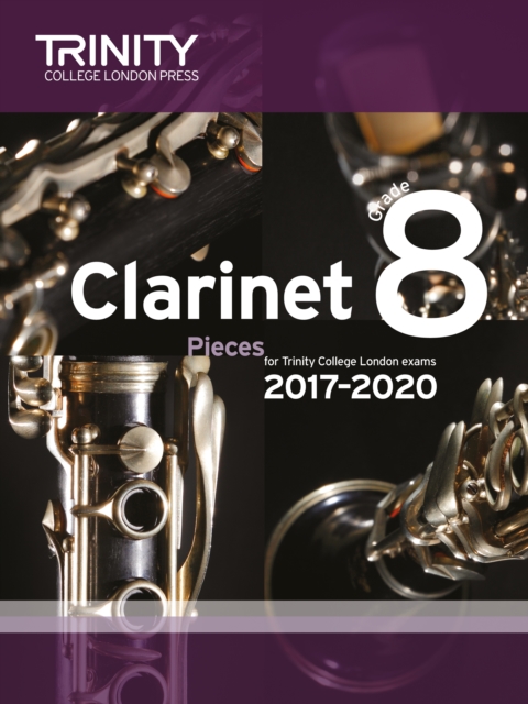 Trinity College London: Clarinet Exam Pieces Grade 8 2017 - 2020 (score & part)