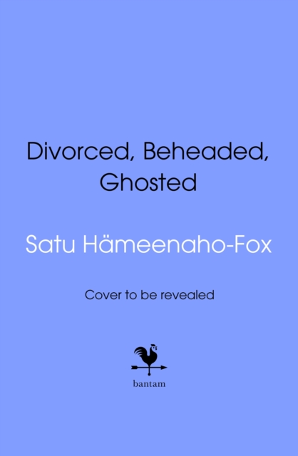 Divorced, Beheaded, Ghosted