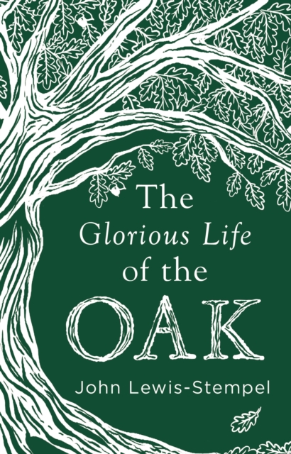Glorious Life of the Oak