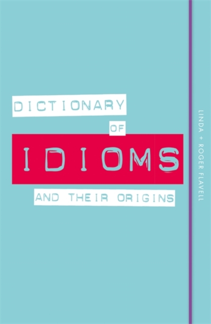 Dictionary of Idioms and Their Origins