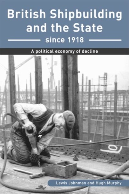 British Shipbuilding and the State since 1918