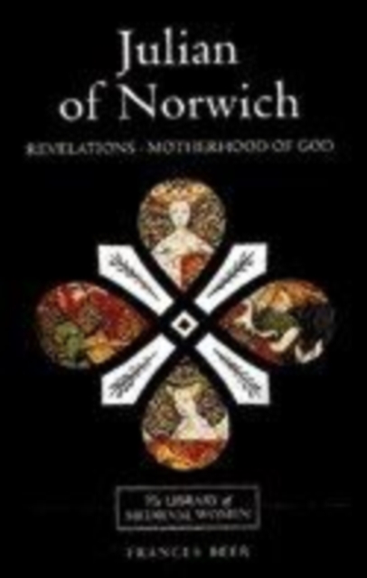 Julian of Norwich: Revelations of Divine Love and The Motherhood of God