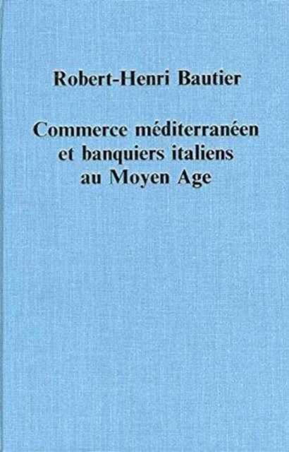Commerce mediterraneen et banquiers italiens au Moyen Age