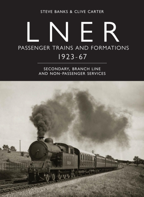 LNER Passenger Trains and Formations Volume II