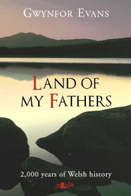 Land of My Fathers - 2000 Years of Welsh History