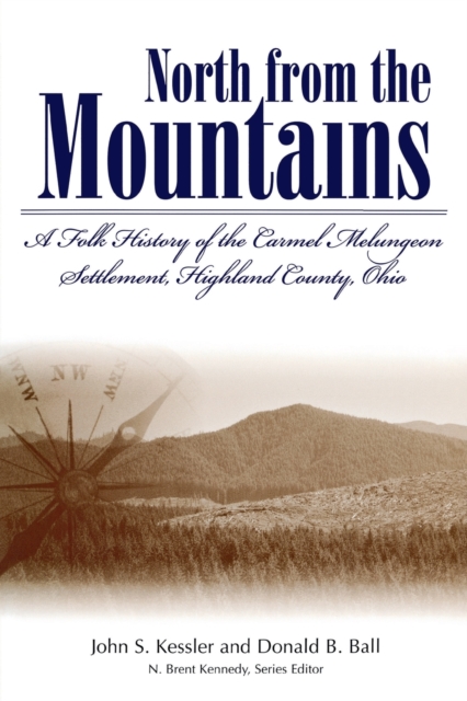 North From The Mountain: A Folk History Of The Carmel Melungeon Settlement, Highland County, Ohio (P