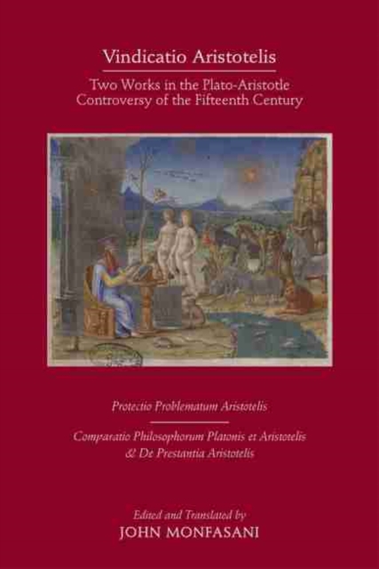 Vindicatio Aristotelis - Two Works of George of Trebizond in the Plato-Aristotle Controversy of the Fifteenth Century