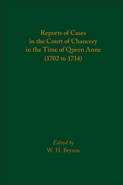 Reports of Cases in the Court of Chancery in the Time of Queen Anne (1702 to 1714)