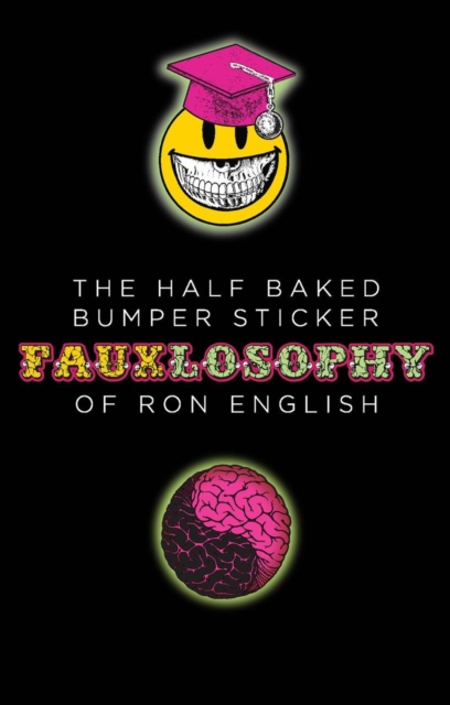 Half-Baked Bumper Sticker Fauxlosophy of Ron English