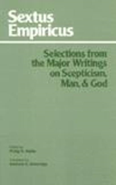 Sextus Empiricus: Selections from the Major Writings on Scepticism, Man, and God