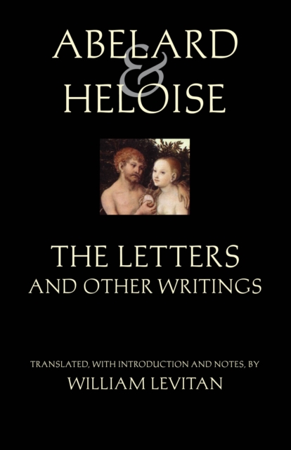 Abelard and Heloise: The Letters and Other Writings