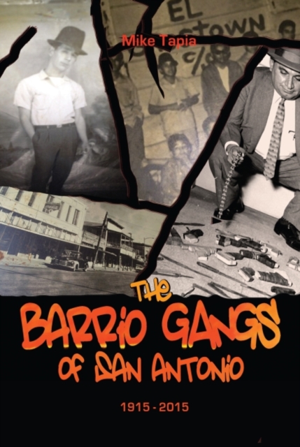 Barrio Gangs of San Antonio, 1915-2015