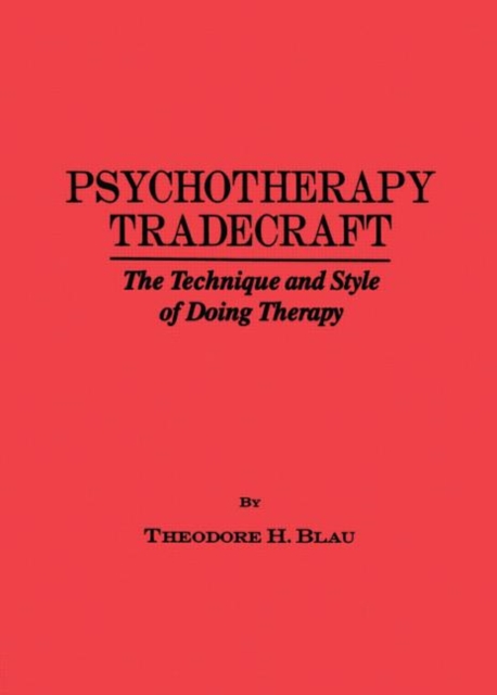 Psychotherapy Tradecraft: The Technique And Style Of Doing