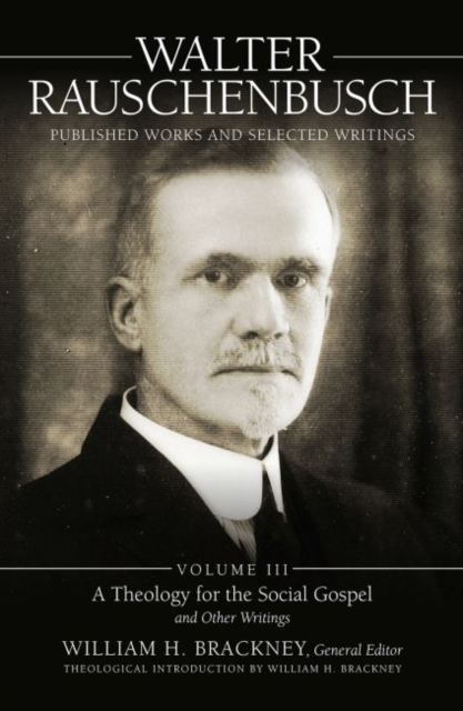 Walter Rauschenbusch: Published Works and Selected Writings, Volume III