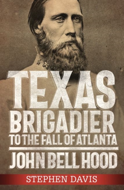 Texas Brigadier to the Fall of Atlanta