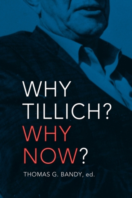 Why Tillich? Why Now?