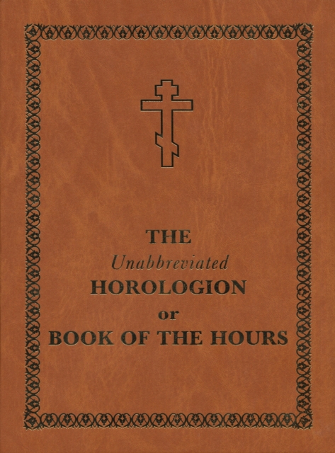 Unabbreviated Horologion or Book of the Hours