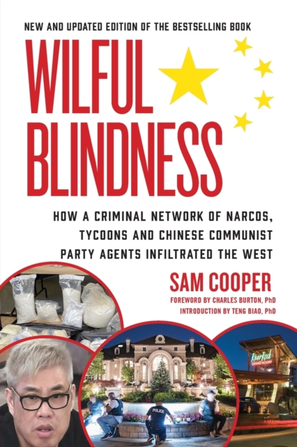 Wilful Blindness, How Criminal a Network of Narcos, Tycoons and Chinese Communist Party gents Infiltrated the West