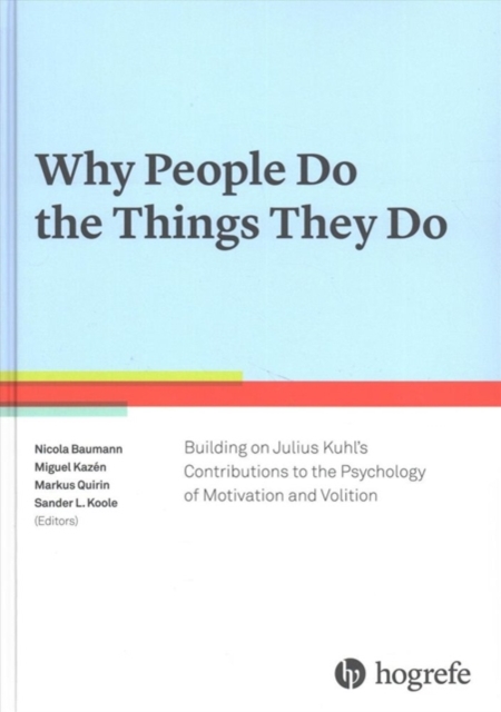 Why People Do the Things They Do: Building on Julius Kuhl's Contributions to the Psychology of Motivation and Volition