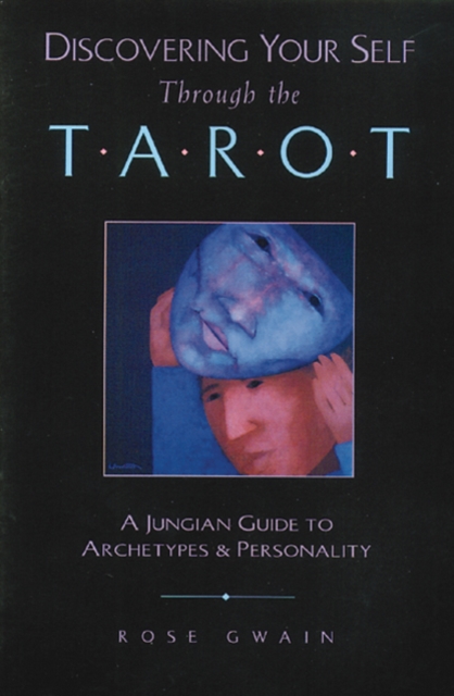 Discovering Your Self Through the Tarot