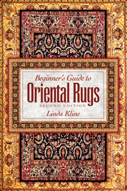 Beginner's Guide to Oriental Rugs - 2nd Edition