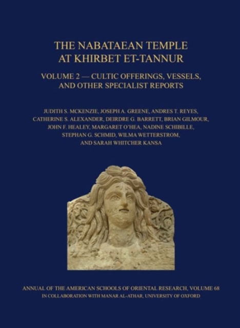Nabataean Temple at Khirbet et-Tannur, Jordan, Volume 2