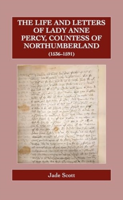 Life and Letters of Lady Anne Percy, Countess of Northumberland (1536–1591)