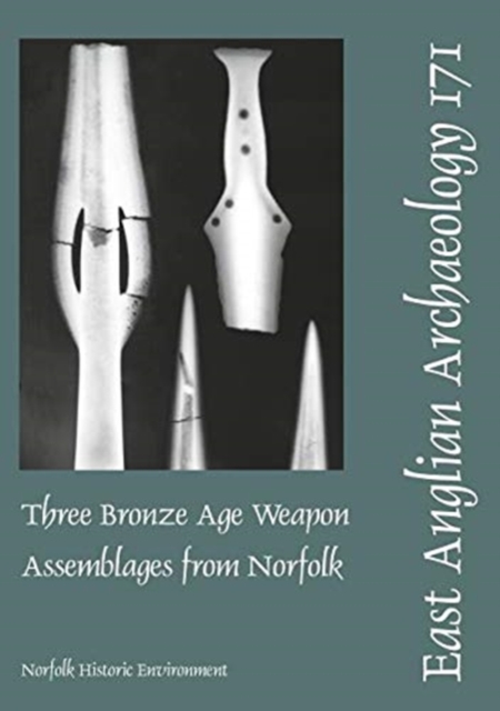 EAA 171: Three Bronze Age Weapon Assemblages from Norfolk