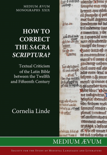 How to Correct the Sacra Scriptura? Textual Criticism of the Latin Bible between the Twelfth and Fifteenth Century