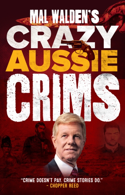 Mal Walden's Crazy Aussie Crims