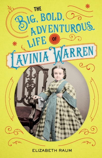 Big, Bold, Adventurous Life of Lavinia Warren
