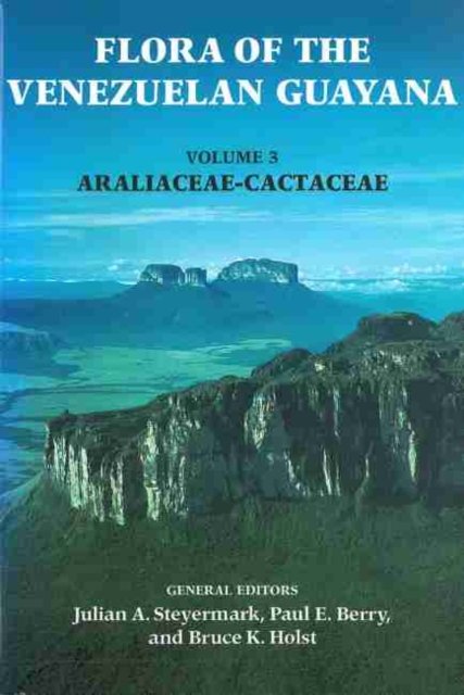 Flora of the Venezuelan Guayana, Volume 3 - Araliaceae-Cactaceae