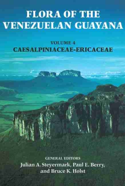 Flora of the Venezuelan Guayana, Volume 4 - Caesalpinaceae-Ericaceae
