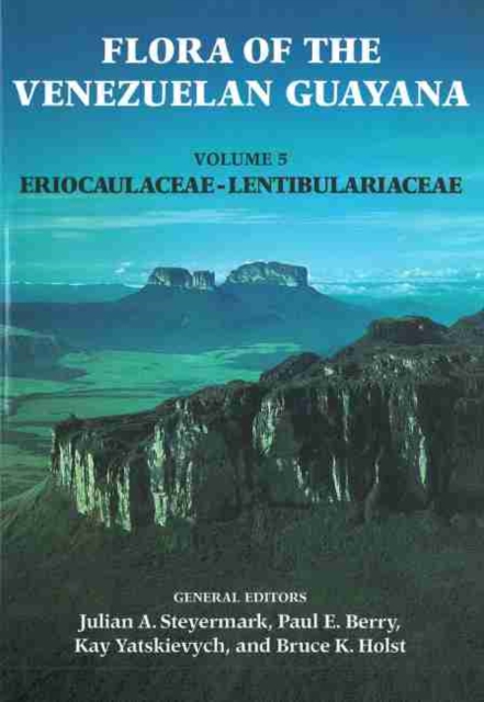 Flora of the Venezuelan Guayana, Volume 5 - Eriocaulaceae-Lentibulariaceae