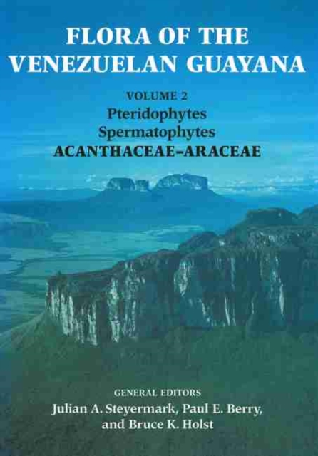 Flora of the Venezuelan Guayana, Volume 2 - Pteridophytes, Spermatophytes, Acanthaceae-Araceae