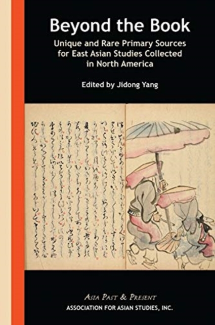 Beyond the Book - Unique and Rare Primary Sources for East Asian Studies Collected in North America