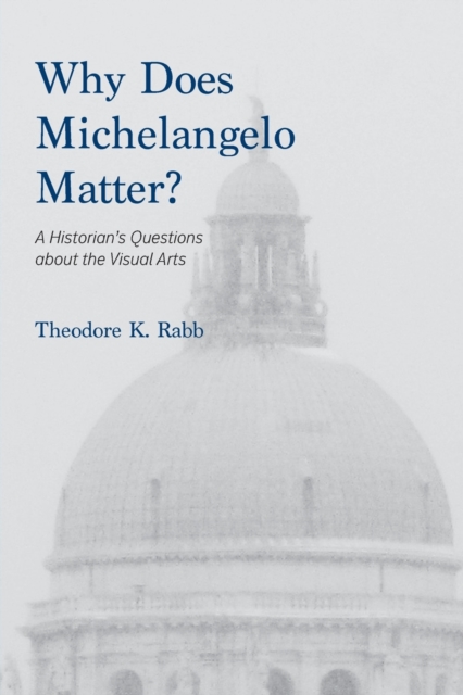 Why Does Michelangelo Matter?