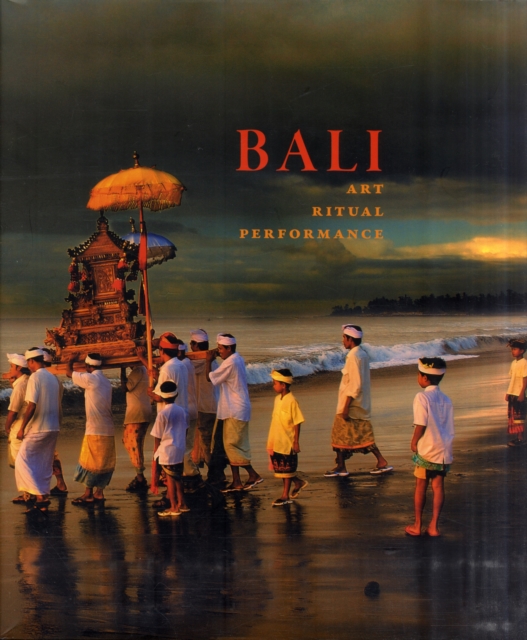 Bali: Art, Ritual, Performance